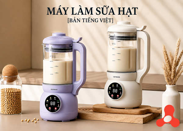MÁY LÀM SỮA HẠT CỐI THỦY TINH OSTMARS TIẾNG VIỆT (T8)